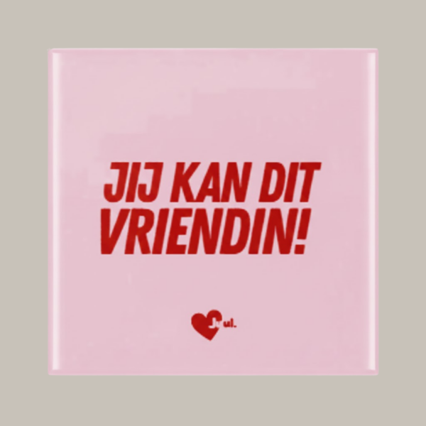 Tegeltje: Jij kan dit, vriendin!
