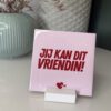 Tegeltje: Jij kan dit, vriendin!